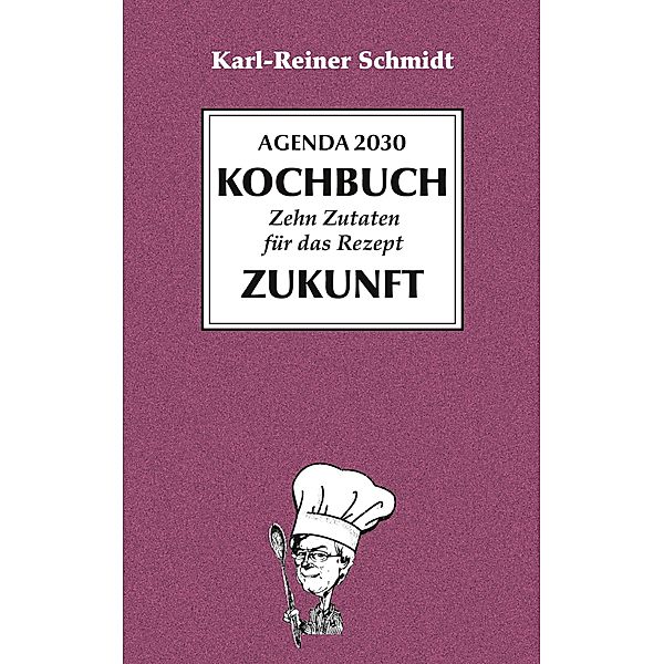 Agenda 2030 Kochbuch, Karl-Reiner Schmidt