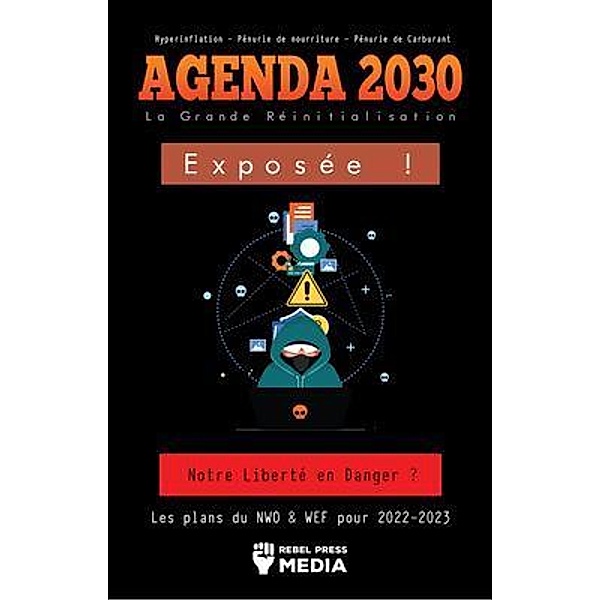 Agenda 2030 - La Grande Réinitialisation Exposée ! / Lighthouse Press Publishing, Rebel Press Media