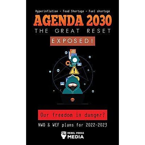 Agenda 2030 - The Great Reset Exposed! / Deep State Elite Uncovered, Rebel Press Media