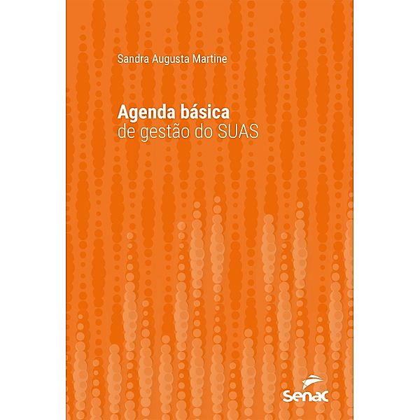 Agenda básica de gestão do SUAS / Série Universitária, Sandra Augusta Martine