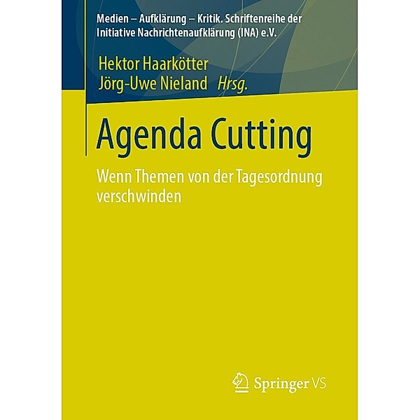 Agenda-Cutting / Medien - Aufklärung - Kritik. Schriftenreihe der Initiative Nachrichtenaufklärung (INA) e.V.