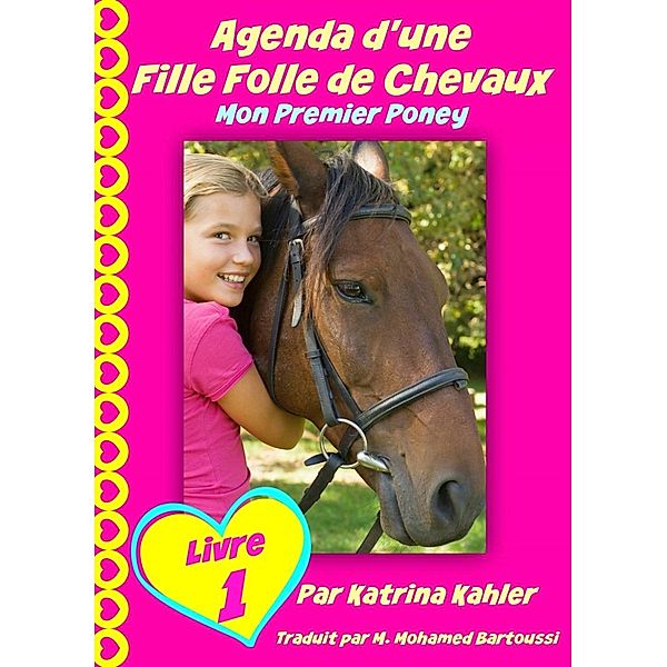 Agenda d'une Fille Folle de Chevaux Mon Premier Poney Livre 1, Katrina Kahler