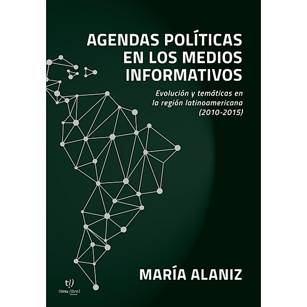 Agendas políticas en los medios informativos, María Alaniz