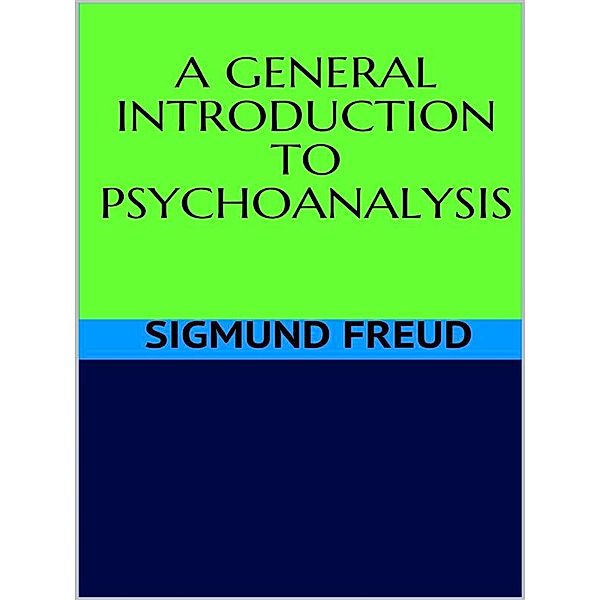 Ageneral introduction to psychoanalysis, Sigmund Freud