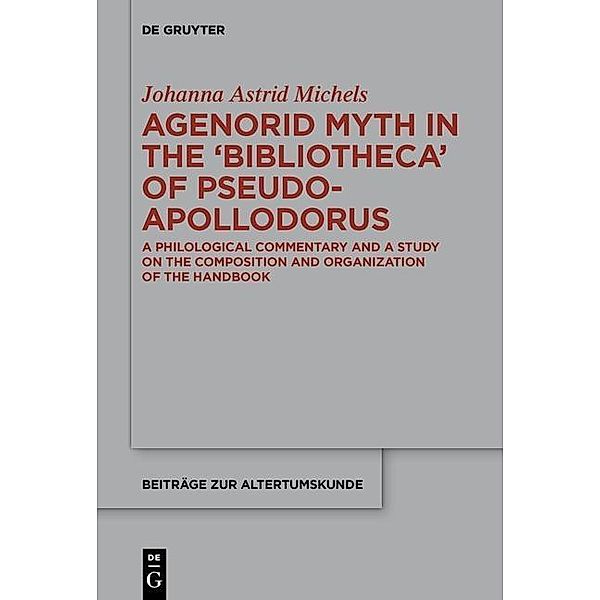 Agenorid Myth in the 'Bibliotheca' of Pseudo-Apollodorus, Johanna Astrid Michels