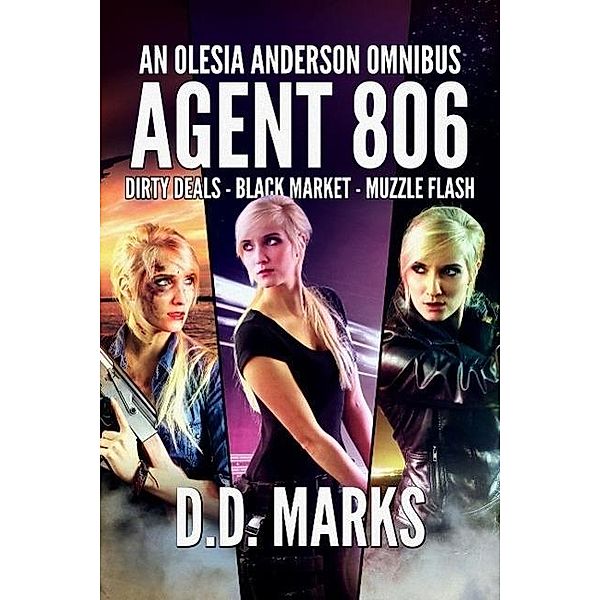 Agent 806: Olesia Anderson Omnibus #1, D. D. Marks