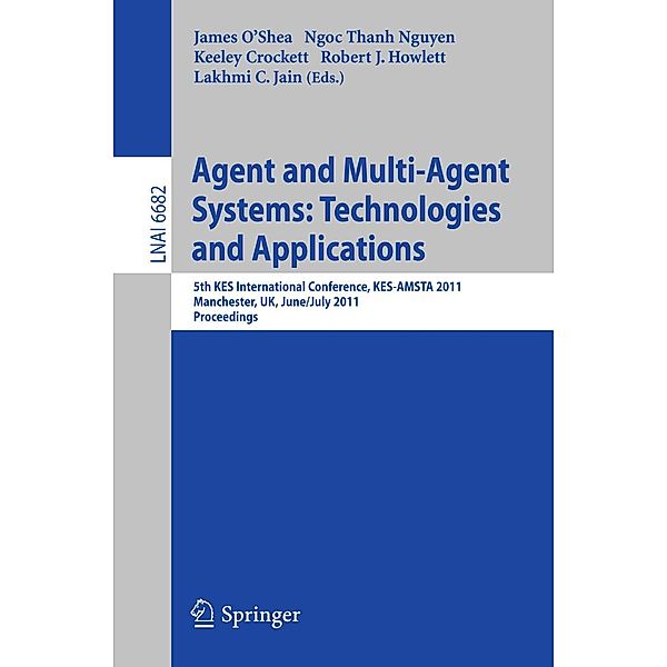 Agent and Multi-Agent Systems: Technologies and Applications / Lecture Notes in Computer Science Bd.6682