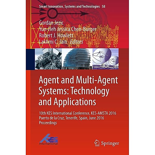 Agent and Multi-Agent Systems: Technology and Applications / Smart Innovation, Systems and Technologies Bd.58