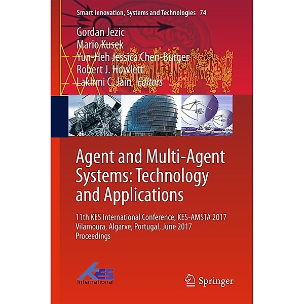 Agent and Multi-Agent Systems: Technology and Applications / Smart Innovation, Systems and Technologies Bd.74