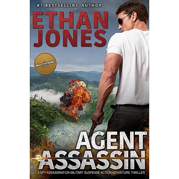 Agent Assassin - A Max Thorne Spy Thriller / Max Thorne Spy Thriller, Ethan Jones