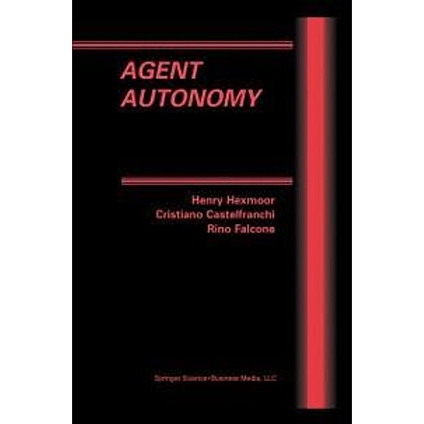 Agent Autonomy / Multiagent Systems, Artificial Societies, and Simulated Organizations Bd.7