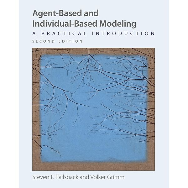 Agent-Based and Individual-Based Modeling, Steven F. Railsback, Volker Grimm