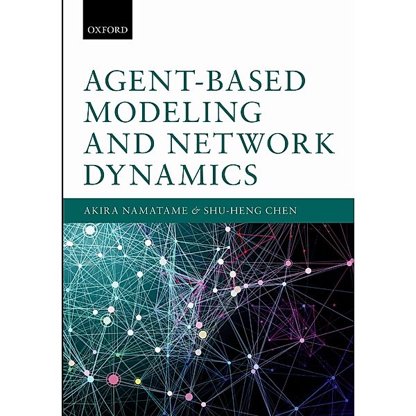 Agent-Based Modeling and Network Dynamics, Akira Namatame, Shu-Heng Chen