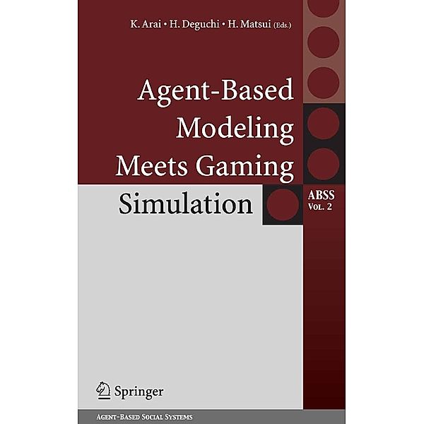 Agent-Based Modeling Meets Gaming Simulation / Agent-Based Social Systems Bd.2, Hiroshi Deguchi, Hiroyuki Matsui, Kiyoshi Arai