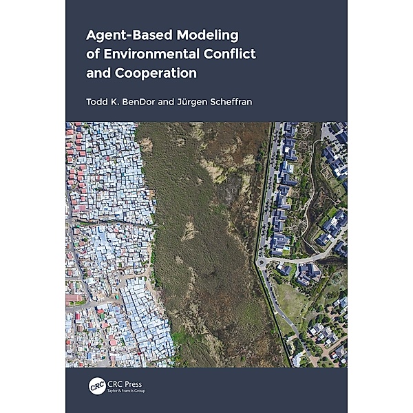 Agent-Based Modeling of Environmental Conflict and Cooperation, Todd Bendor, Jürgen Scheffran