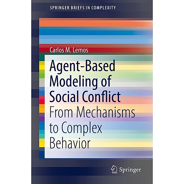Agent-Based Modeling of Social Conflict / SpringerBriefs in Complexity, Carlos M. Lemos