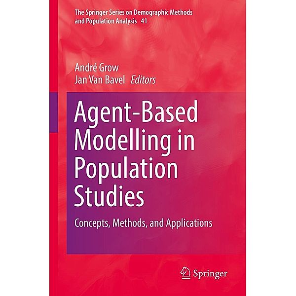 Agent-Based Modelling in Population Studies / The Springer Series on Demographic Methods and Population Analysis Bd.41