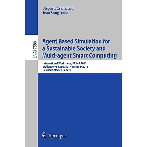 Agent Based Simulation for a Sustainable Society and Multiagent Smart Computing / Lecture Notes in Computer Science Bd.7580