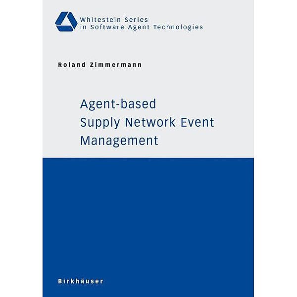 Agent-based Supply Network Event Management, Roland Zimmermann