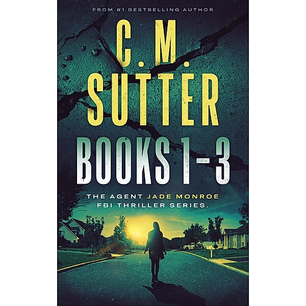 Agent Jade Monroe FBI Thriller Series Books 1-3: An FBI Thriller Box Set, C. M. Sutter