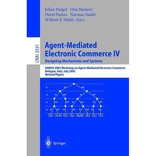 Agent-Mediated Electronic Commerce IV. Designing Mechanisms and Systems / Lecture Notes in Computer Science Bd.2531
