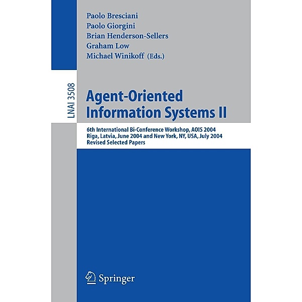 Agent-Oriented Information Systems II / Lecture Notes in Computer Science Bd.3508