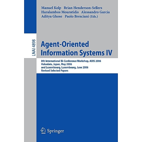 Agent-Oriented Information Systems IV / Lecture Notes in Computer Science Bd.4898