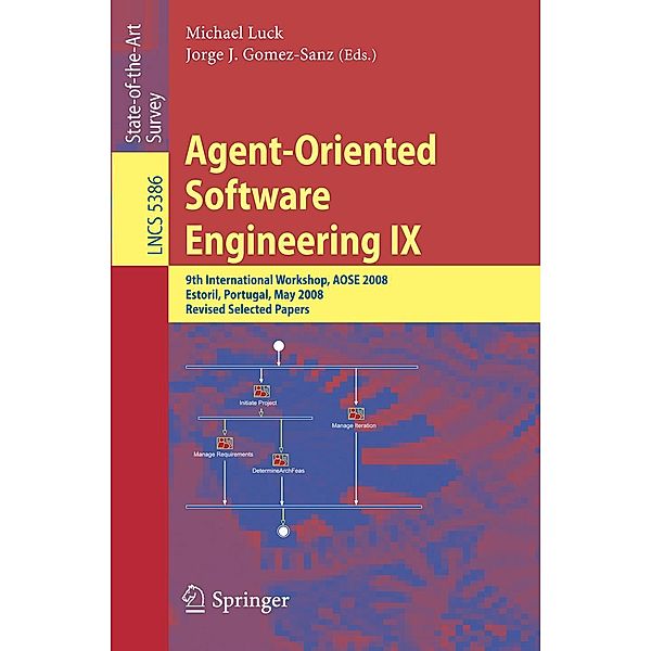 Agent-Oriented Software Engineering IX / Lecture Notes in Computer Science Bd.5386