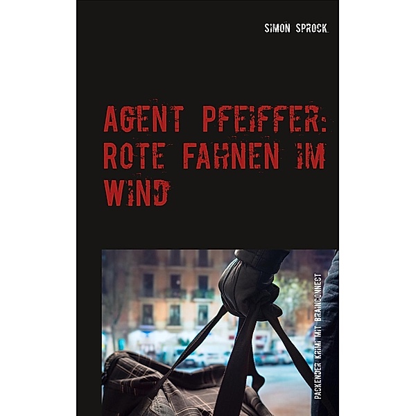 Agent Pfeiffer: Rote Fahnen im Wind, Simon Sprock