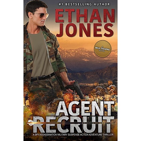 Agent Recruit - A Max Thorne Spy Thriller / Max Thorne Spy Thriller, Ethan Jones