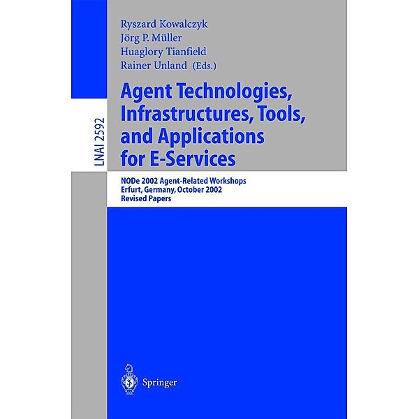 Agent Technologies, Infrastructures, Tools, and Applications for E-Services / Lecture Notes in Computer Science Bd.2592