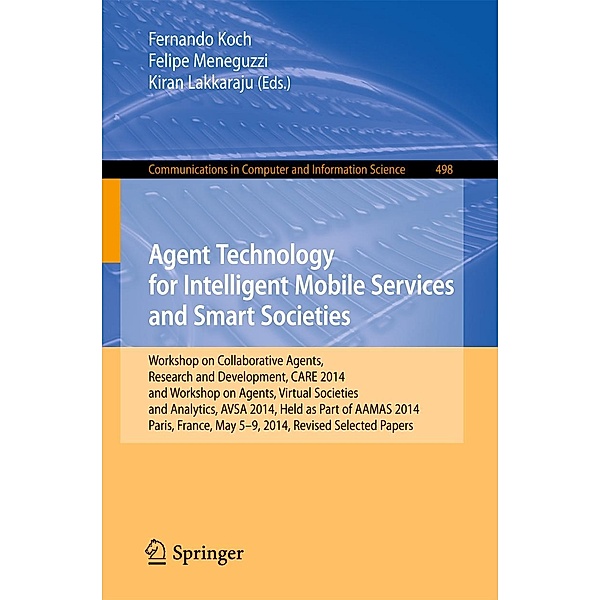Agent Technology for Intelligent Mobile Services and Smart Societies / Communications in Computer and Information Science Bd.498