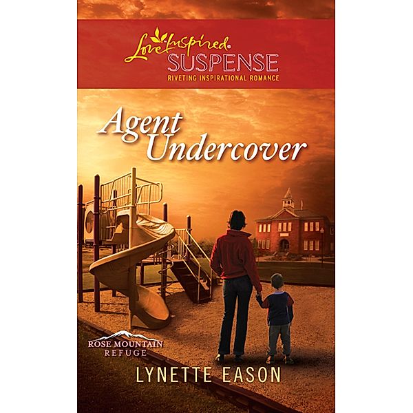 Agent Undercover / Rose Mountain Refuge Bd.1, Lynette Eason