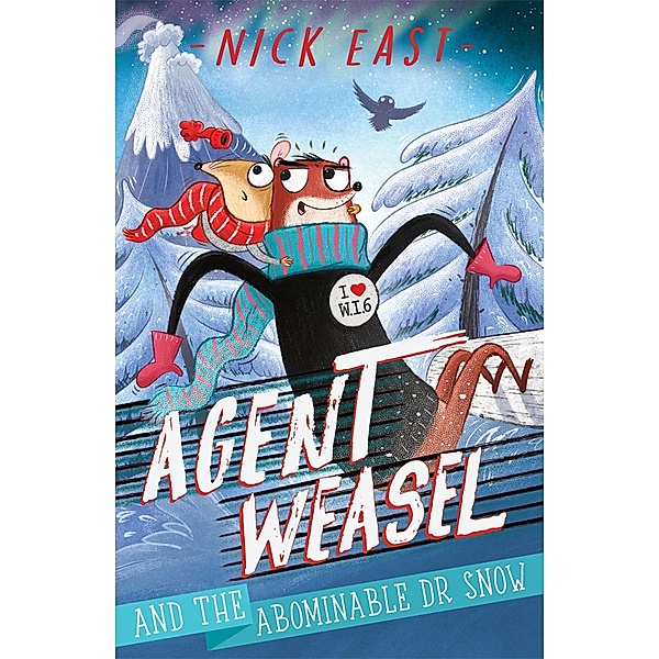 Agent Weasel and the Abominable Dr Snow / Agent Weasel Bd.2, Nick East