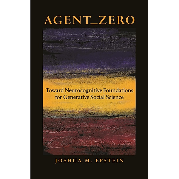 Agent_Zero / Princeton Studies in Complexity, Joshua M. Epstein