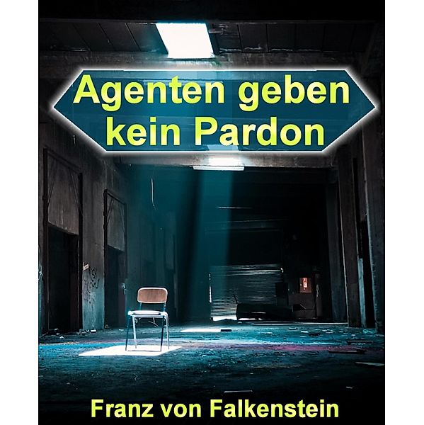 Agenten geben kein Pardon, Franz von Falkenstein