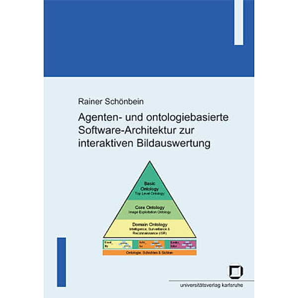 Agenten- und ontologiebasierte Software-Architektur zur interaktiven Bildauswertung, Rainer Schönbein