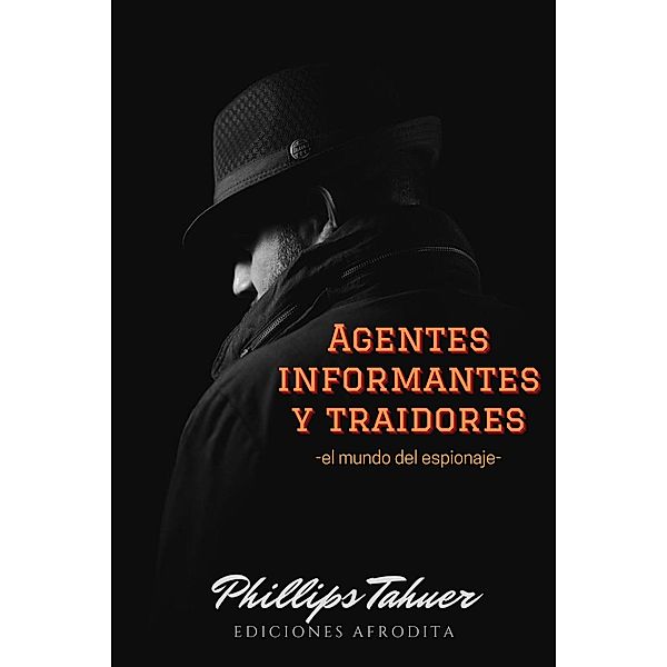 Agentes, Informantes y traidores (Misterios, #10) / Misterios, Phillips Tahuer