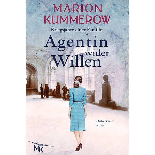 Agentin wider Willen / Kriegsjahre einer Familie Bd.4, Marion Kummerow