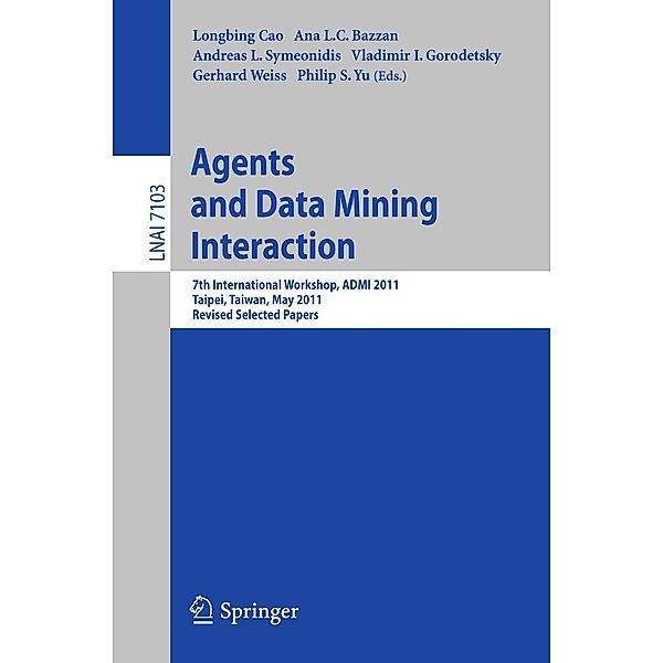 Agents and Data Mining Interaction / Lecture Notes in Computer Science Bd.7103