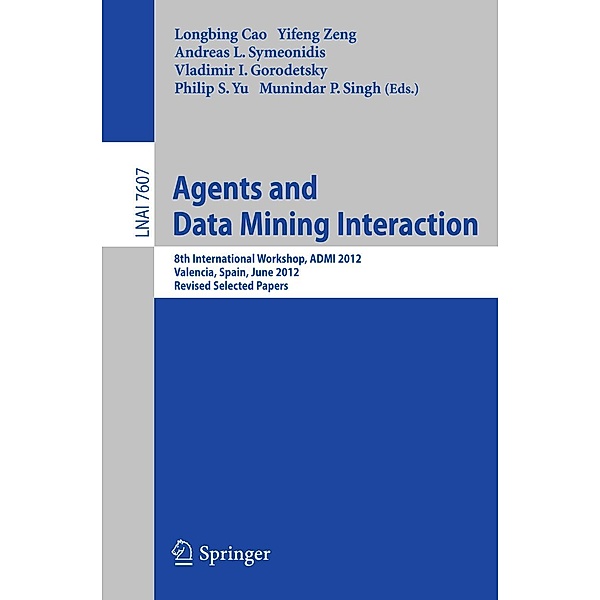 Agents and Data Mining Interaction / Lecture Notes in Computer Science Bd.7607