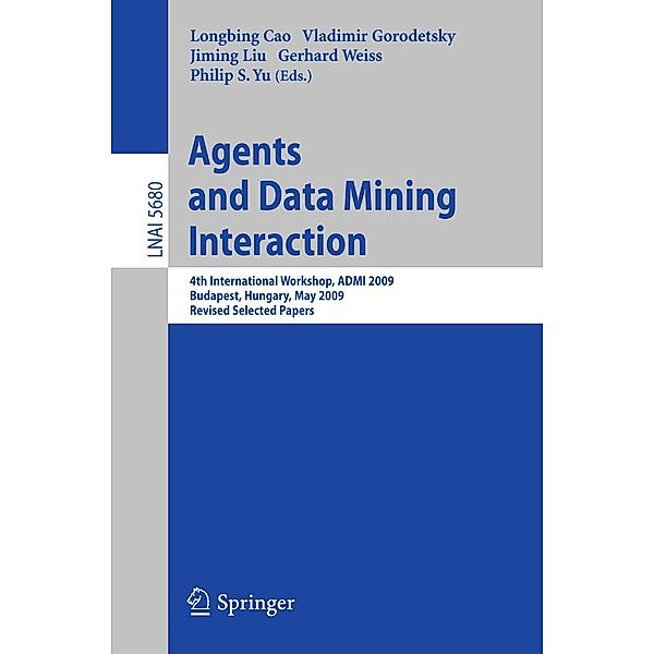 Agents and Data Mining Interaction / Lecture Notes in Computer Science Bd.5680