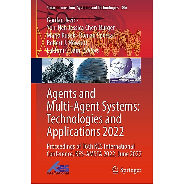 Agents and Multi-Agent Systems: Technologies and Applications 2022 / Smart Innovation, Systems and Technologies Bd.306