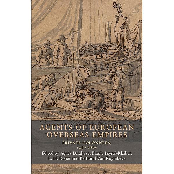 Agents of European overseas empires / Seventeenth- and Eighteenth-Century Studies Bd.19