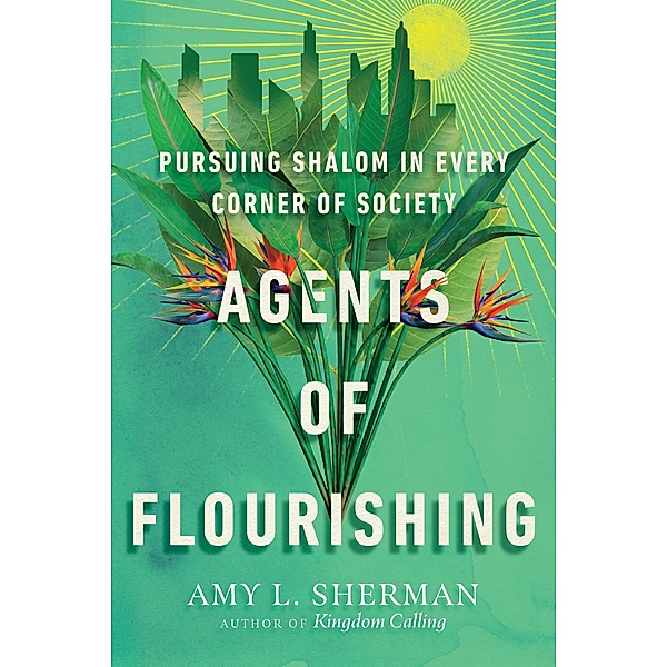 Agents of Flourishing, Amy L. Sherman