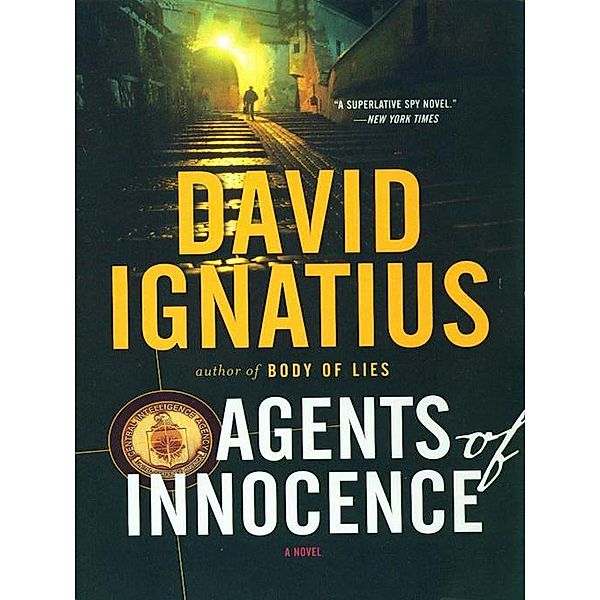 Agents of Innocence: A Novel, David Ignatius