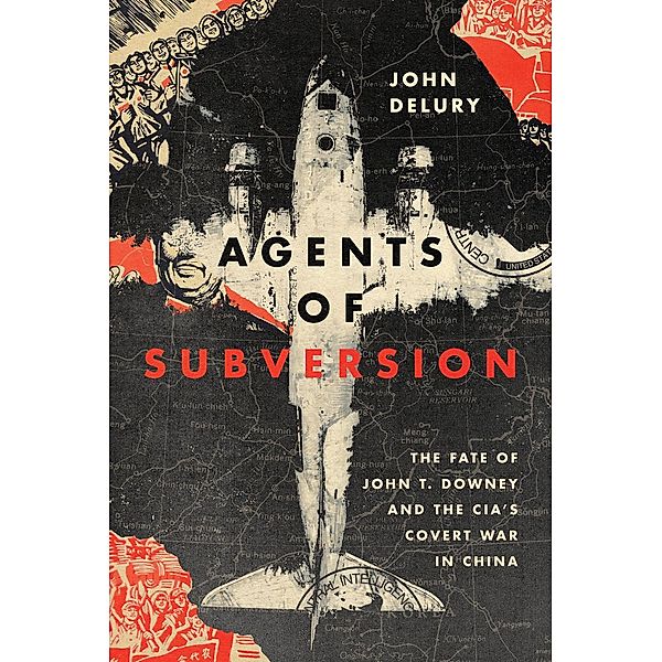 Agents of Subversion, John P. Delury