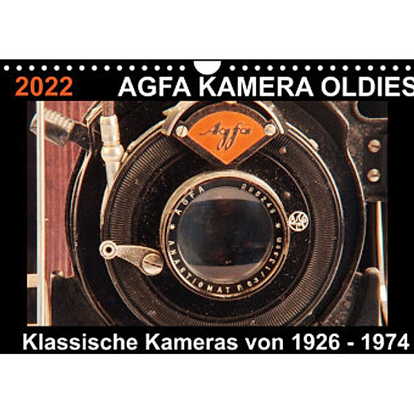 AGFA KAMERA OLDIES Klassische Kameras von 1926 - 1974 (Wandkalender 2022 DIN A4 quer), Barbara Fraatz