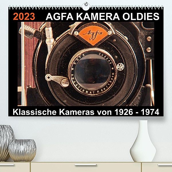 AGFA KAMERA OLDIES Klassische Kameras von 1926 - 1974 (Premium, hochwertiger DIN A2 Wandkalender 2023, Kunstdruck in Hoc, Barbara Fraatz