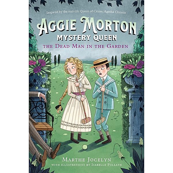 Aggie Morton, Mystery Queen: The Dead Man in the Garden / Aggie Morton, Mystery Queen Bd.3, Marthe Jocelyn